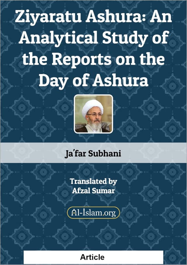 Ziyaratu Ashura: An Analytical Study of the Reports of the Pilgrimage to Imam al-Husayn (a.s.) on the Day of Ashura