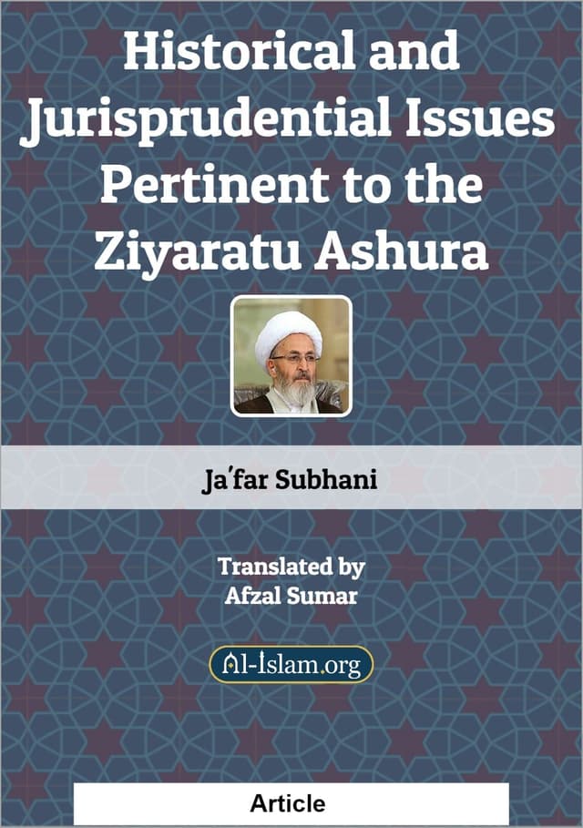 Historical and Jurisprudential Issues Pertinent to the Ziyaratu Ashura